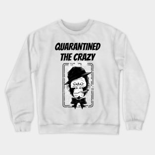 Quarantined the Crazy - The Crazy Monkey-mind Crewneck Sweatshirt